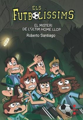 FUTBOLÍSSIMS 16. EL MISTERI DE L'ULTIM HOME LLOP | 9788466146647 | SANTIAGO, ROBERTO | Llibreria Aqualata | Comprar llibres en català i castellà online | Comprar llibres Igualada