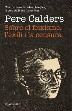 SOBRE EL FEIXISME, L'EXILI I LA CENSURA | 9788417627867 | CALDERS, PERE | Llibreria Aqualata | Comprar llibres en català i castellà online | Comprar llibres Igualada