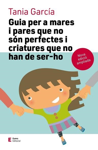 GUIA PER A MARES I PARES QUE NO SÓN PERFECTES I CRIATURES QUE NO HAN DE SER-HO ( | 9788497666725 | GARCÍA CARO, TANIA | Llibreria Aqualata | Comprar llibres en català i castellà online | Comprar llibres Igualada