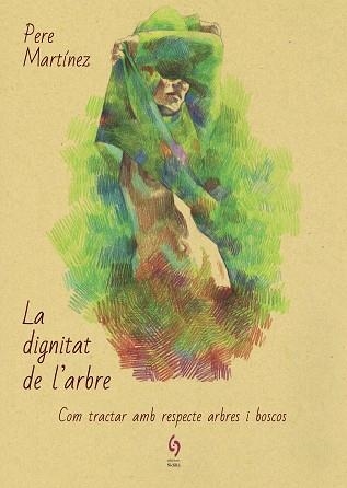 DIGNITAT DE L'ARBRE, LA | 9788494928154 | MARTÍNEZ, PERE | Llibreria Aqualata | Comprar llibres en català i castellà online | Comprar llibres Igualada