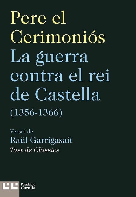 GUERRA CONTRA EL REI DE CASTELLA (1356-1366), LA | 9788472268371 | EL CERIMONIÓS, PERE (GARRIGASAIT, RAÜL) | Llibreria Aqualata | Comprar llibres en català i castellà online | Comprar llibres Igualada