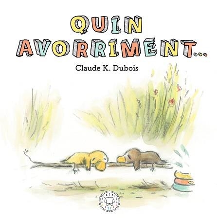 QUIN AVORRIMENT | 9788417552640 | K. DUBOIS, CLAUDE | Llibreria Aqualata | Comprar llibres en català i castellà online | Comprar llibres Igualada