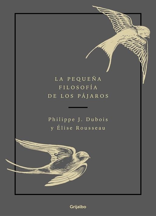 PEQUEÑA FILOSOFÍA DE LOS PÁJAROS, LA | 9788417752132 | DUBOIS, PHILIPPE J. / /ROUSSEAU, ÉLISE | Llibreria Aqualata | Comprar llibres en català i castellà online | Comprar llibres Igualada