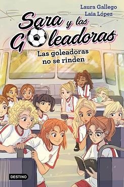 SARA Y LAS GOLEADORAS 5. LAS GOLEADORAS NO SE RINDEN | 9788408214687 | GALLEGO, LAURA / LÓPEZ, LAIA | Llibreria Aqualata | Comprar llibres en català i castellà online | Comprar llibres Igualada