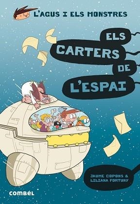 AGUS I ELS MONSTRES 15. ELS CARTERS DE L'ESPAI | 9788491015390 | COPONS, JAUME / FORTUNY, LILIANA | Llibreria Aqualata | Comprar llibres en català i castellà online | Comprar llibres Igualada