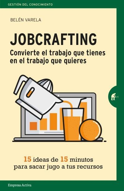 JOBCRAFTING. CONVIERTE EL TRABAJO QUE TIENES EN EL TRABAJO QUE QUIERES | 9788416997046 | VARELA, BELÉN | Llibreria Aqualata | Comprar llibres en català i castellà online | Comprar llibres Igualada