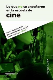 LO QUE NO TE ENSEÑARON EN LA ESCUELA DE CINE | 9788417412562 | PARGA, MIGUEL | Llibreria Aqualata | Comprar llibres en català i castellà online | Comprar llibres Igualada