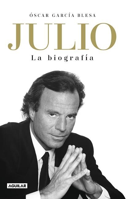 JULIO IGLESIAS. LA BIOGRAFÍA | 9788403519978 | GARCÍA BLESA, ÓSCAR | Llibreria Aqualata | Comprar llibres en català i castellà online | Comprar llibres Igualada