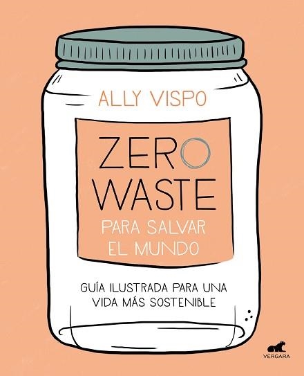 ZERO WASTE PARA SALVAR EL MUNDO | 9788417664442 | VISPO, ALLY | Llibreria Aqualata | Comprar llibres en català i castellà online | Comprar llibres Igualada