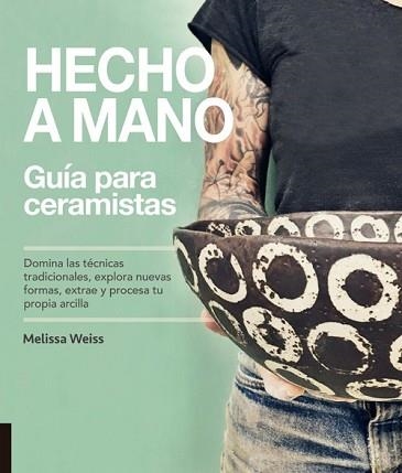 HECHO A MANO. GUÍA PARA CERAMISTAS | 9788412026900 | WEISS, MELISSA | Llibreria Aqualata | Comprar llibres en català i castellà online | Comprar llibres Igualada