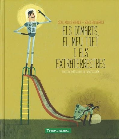 DIMARTS EL MEU TIET I ELS EXTRATERRESTRES, ELS | 9788416578030 | MICALÓ, DÍDAC / BALLABRERA, ROGER | Llibreria Aqualata | Comprar llibres en català i castellà online | Comprar llibres Igualada