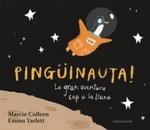 PINGÜINAUTA! LA GRAN AVENTURA CAP A LA LLUNA | 9788467934366 | COLLEEN, MARCIE / YARLETT, EMMA | Llibreria Aqualata | Comprar llibres en català i castellà online | Comprar llibres Igualada