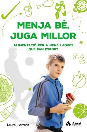 MENJA BÉ. JUGA MILLOR | 9788417208677 | ARRANZ IGLESIAS / LAURA ISABEL | Llibreria Aqualata | Comprar llibres en català i castellà online | Comprar llibres Igualada