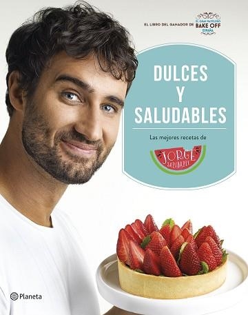 DULCES Y SALUDABLES | 9788408207849 | SALUDABLE, JORGE | Llibreria Aqualata | Comprar llibres en català i castellà online | Comprar llibres Igualada