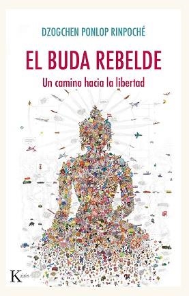 BUDA REBELDE, EL | 9788499887005 | PONLOP RINPOCHÉ, DZOGCHEN | Llibreria Aqualata | Comprar libros en catalán y castellano online | Comprar libros Igualada