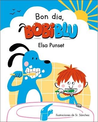 BON DIA, BOBIBLÚ! | 9788448854218 | PUNSET, ELSA / SR. SÁNCHEZ | Llibreria Aqualata | Comprar llibres en català i castellà online | Comprar llibres Igualada