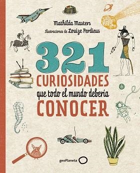 321 CURIOSIDADES QUE TODO EL MUNDO DEBERÍA CONOCER | 9788408206798 | MASTERS, MATHILDA / PERDIEUS, LOUIZE | Llibreria Aqualata | Comprar llibres en català i castellà online | Comprar llibres Igualada