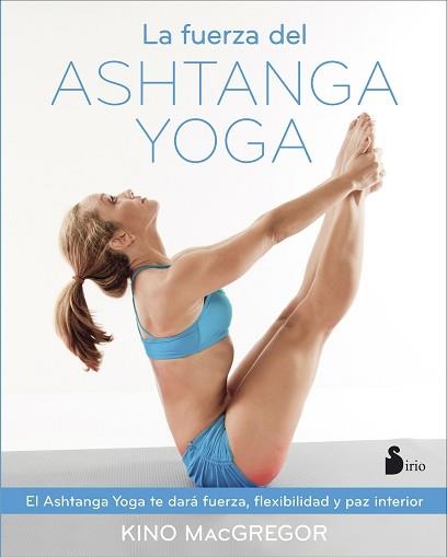 FUERZA DEL ASHTANGA YOGA, LA | 9788416579037 | MCGREGOR, KINO | Llibreria Aqualata | Comprar llibres en català i castellà online | Comprar llibres Igualada