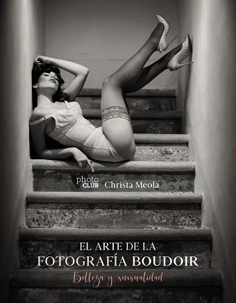 ARTE DE LA FOTOGRAFÍA BOUDOIR, EL | 9788441541610 | MEOLA, CHRISTA | Llibreria Aqualata | Comprar llibres en català i castellà online | Comprar llibres Igualada