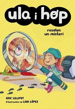 ULA I HOL 6. ULA I HOP RESOLEN UN MISTERI  | 9788420452241 | LILLIPUT, ERIC / LÓPEZ, LAIA | Llibreria Aqualata | Comprar llibres en català i castellà online | Comprar llibres Igualada