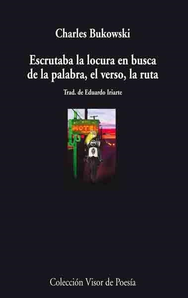 ESCRUTABA LA LOCURA EN BUSCA DE LA PALABRA, EL VERSO, LA RUTA | 9788475225869 | BUKOWSKI, CHARLES | Llibreria Aqualata | Comprar llibres en català i castellà online | Comprar llibres Igualada