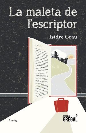 MALETA DE L'ESCRIPTOR, LA | 9788418063015 | GRAU I ANTOLÍ, ISIDRE | Llibreria Aqualata | Comprar llibres en català i castellà online | Comprar llibres Igualada