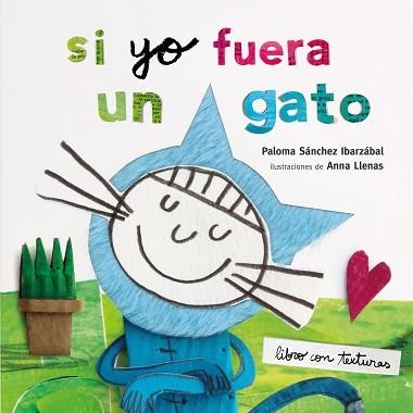 SI YO FUERA UN GATO. TEXTURAS | 9788408212942 | LLENAS, ANNA / SÁNCHEZ IBARZABAL, PALOMA | Llibreria Aqualata | Comprar llibres en català i castellà online | Comprar llibres Igualada