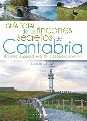 CANTABRIA, GUÍA TOTAL DE LOS RINCONES SECRETOS DE  | 9788484597445 | DIEGO CAVIA , ÁNGEL | Llibreria Aqualata | Comprar llibres en català i castellà online | Comprar llibres Igualada