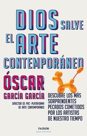 DIOS SALVE EL ARTE CONTEMPORÁNEO | 9788449336287 | GARCÍA GARCÍA, ÓSCAR | Llibreria Aqualata | Comprar llibres en català i castellà online | Comprar llibres Igualada