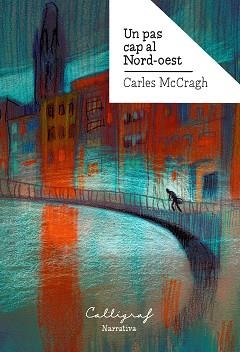 UN PAS CAP AL NORD-OEST | 9788412015119 | MCCRAGH I PRUJÀ, CARLES | Llibreria Aqualata | Comprar llibres en català i castellà online | Comprar llibres Igualada