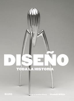 DISEÑO. TODA LA HISTORIA | 9788416965519 | WILHIDE, ELIZABETH | Llibreria Aqualata | Comprar llibres en català i castellà online | Comprar llibres Igualada