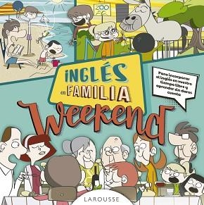 INGLÉS EN FAMILIA. WEEKEND | 9788416984114 | LAROUSSE EDITORIAL | Llibreria Aqualata | Comprar llibres en català i castellà online | Comprar llibres Igualada