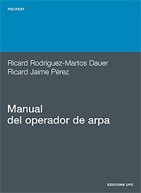 MANUAL DEL OPERADOR DE ARPA | 9788483011218 | JAIME PEREZ, RICARD | Llibreria Aqualata | Comprar llibres en català i castellà online | Comprar llibres Igualada