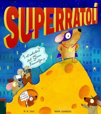 SUPERRATOLÍ I EL ROBATORI DEL GRAN FORMATGE | 9788447939770 | TAHL, M. N. | Llibreria Aqualata | Comprar llibres en català i castellà online | Comprar llibres Igualada