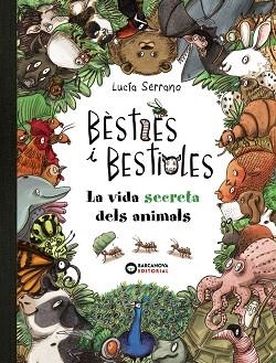 BÈSTIES I BESTIOLES, LA VIDA SECRETA DELS ANIMALS | 9788448947675 | SERRANO, LUCÍA | Llibreria Aqualata | Comprar llibres en català i castellà online | Comprar llibres Igualada