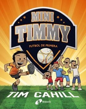 MINI TIMMY - FUTBOL DE PRIMERA | 9788499062983 | CAHILL, TIM | Llibreria Aqualata | Comprar llibres en català i castellà online | Comprar llibres Igualada