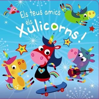 TEUS AMICS ELS XULICORNS!, ELS | 9788499062945 | VARIOS AUTORES | Llibreria Aqualata | Comprar libros en catalán y castellano online | Comprar libros Igualada