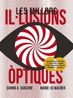 MILLORS IL·LUSIONS ÒPTIQUES, LES | 9788499062969 | SARCONE, GIANNI A. / WAEBER, MARIE-JO | Llibreria Aqualata | Comprar llibres en català i castellà online | Comprar llibres Igualada