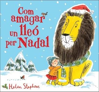 COM AMAGAR UN LLEÓ PER NADAL | 9788448854119 | STEPHENS, HELEN | Llibreria Aqualata | Comprar llibres en català i castellà online | Comprar llibres Igualada