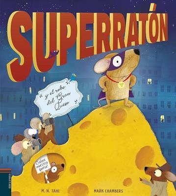 SUPERRATÓN Y EL ROBO DEL GRAN QUESO | 9788414023341 | TAHL, M. N. | Llibreria Aqualata | Comprar llibres en català i castellà online | Comprar llibres Igualada