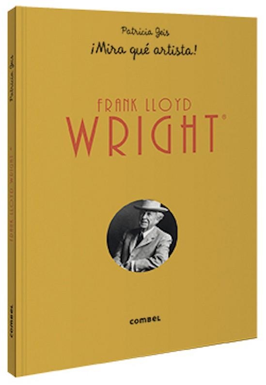 FRANK LLOYD WRIGHT ¡MIRA QUÉ ARTISTA! | 9788491015802 | GEIS CONTI, PATRICIA | Llibreria Aqualata | Comprar llibres en català i castellà online | Comprar llibres Igualada