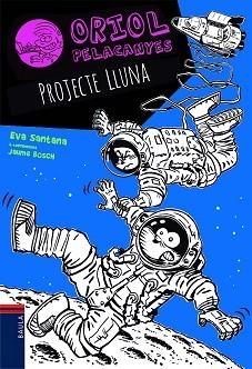 ORIOL PELACANYES 13. PROJECTE LLUNA | 9788447940189 | SANTANA BIGAS, EVA | Llibreria Aqualata | Comprar llibres en català i castellà online | Comprar llibres Igualada