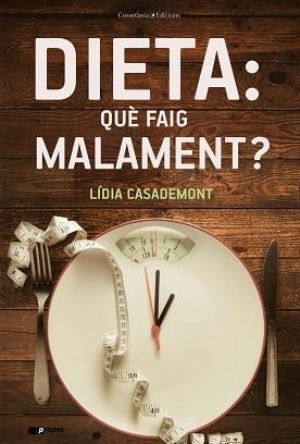 DIETA: QUÈ FAIG MALAMENT? | 9788490348857 | CASADEMONT I SURRELL, LÍDIA | Llibreria Aqualata | Comprar llibres en català i castellà online | Comprar llibres Igualada