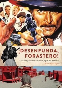 DESENFUNDA FORASTERO CLASICOS PERDIDOS Y NUEVAS JOYAS WESTE | 9788412089158 | BUENO LOPEZ,ALFONSO | Llibreria Aqualata | Comprar llibres en català i castellà online | Comprar llibres Igualada