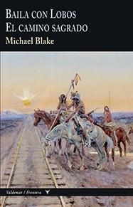 BAILA CON LOBOS / EL CAMINO SAGRADO | 9788477029038 | BLAKE, MICHAEL | Llibreria Aqualata | Comprar libros en catalán y castellano online | Comprar libros Igualada