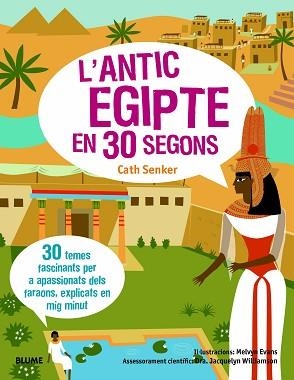 ANTIC EGIPTE EN 30 SEGONS, L´ | 9788417757649 | SENKER, CATH / WILLIAMSON, JACQUELYN / EVANS, MELVYN | Llibreria Aqualata | Comprar llibres en català i castellà online | Comprar llibres Igualada