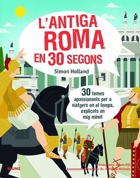 ANTIGA ROMA EN 30 SEGONS, L' | 9788417757625 | HOLLAND, SIMON / HILL, ADAM | Llibreria Aqualata | Comprar llibres en català i castellà online | Comprar llibres Igualada