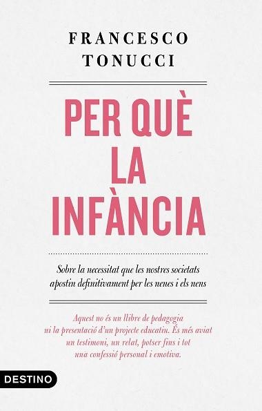 PER QUÈ LA INFÀNCIA | 9788497102896 | TONUCCI, FRANCESCO | Llibreria Aqualata | Comprar llibres en català i castellà online | Comprar llibres Igualada