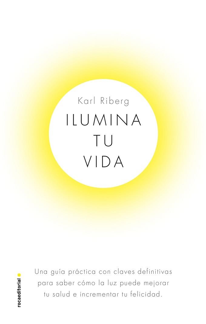 ILUMINA TU VIDA | 9788417541330 | RYBERG, KARL | Llibreria Aqualata | Comprar llibres en català i castellà online | Comprar llibres Igualada