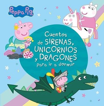 CUENTOS DE SIRENAS, UNICORNIOS Y DRAGONES PARA IR A DORMIR (PEPPA PIG) | 9788448853938 | AA.VV. | Llibreria Aqualata | Comprar llibres en català i castellà online | Comprar llibres Igualada